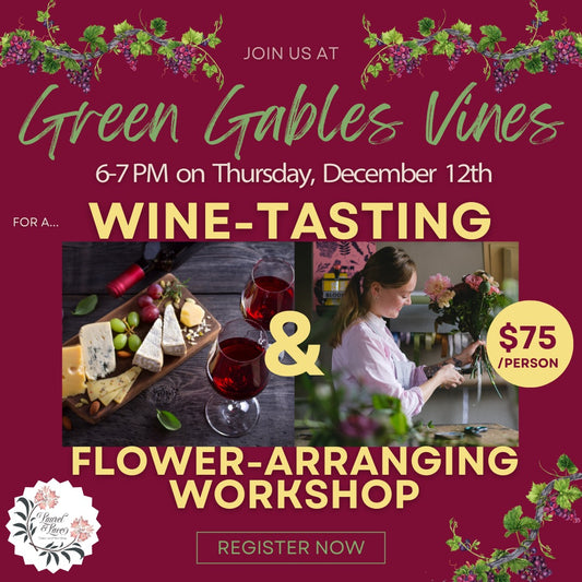 Green Gables Vines Wine-Tasting + Flower-Arranging Workshop